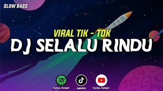 DJ SELALU RINDU | VIRAL TIK - TOK | TUYUL FVNKY |