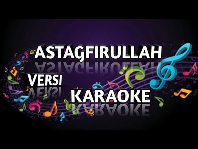 ASTAGFIRULLAH - Abim ngesti versi karaoke class=