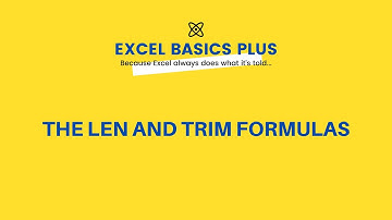 Learn the LEN and TRIM Formulas - Excel Basics Plus