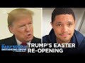 Trump’s Big Plan To “Pack Churches” On Easter | The Daily Social Distancing Show