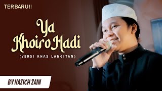Download lagu Sholawat Terbaru! YA KHOIRO HADI - Versi khas Langitan | By Nazich Zain