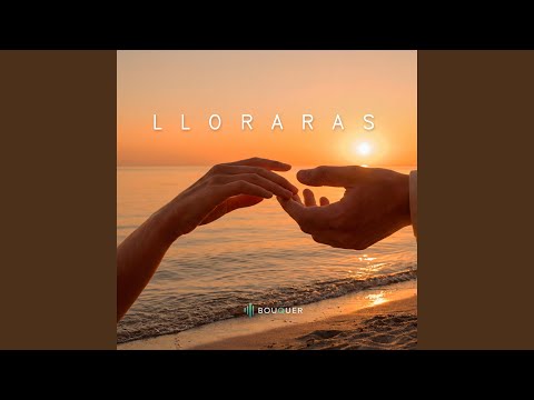 Lloraras