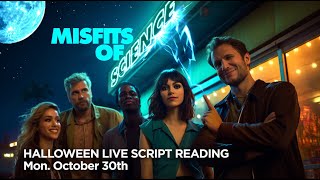 Halloween Livestream: Misfits Of Science Live Script Reading!