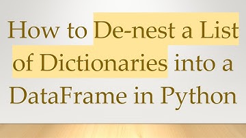 How to De-nest a List of Dictionaries into a DataFrame in Python