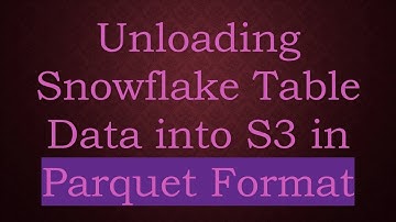 Unloading Snowflake Table Data into S3 in Parquet Format