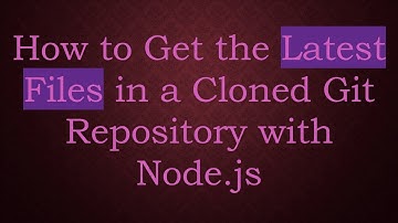 How to Get the Latest Files in a Cloned Git Repository with Node.js