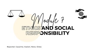 Group 6: Module 7 - Ethics and Social Responsibility