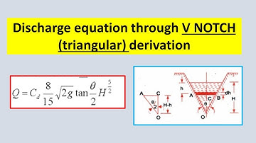 Discharge through a triangular Notch derivation.