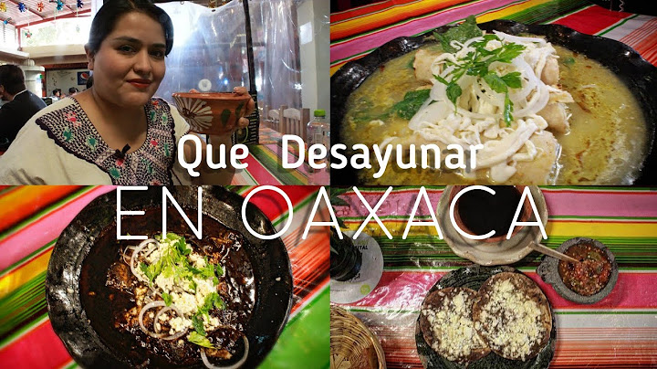 QUE DESAYUNAR EN OAXACA. MERCADO LA MERCED. Recordando los sabores de fonda.