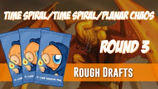 Rough Drafts: Time Spiral/Time Spiral/Planar Chaos (Round 3)