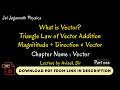 What is a Vector? Triangle Law Explained (Part 1) | Jai Jagannath Physics