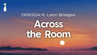 ODESZA - Across the Room (ft. Leon Bridges) // Lyrics