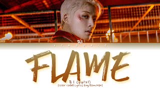 B.I FLAME Lyrics (비아이 FLAME 가사) (Color Coded Lyrics)