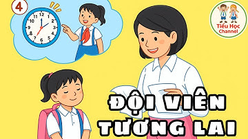 ĐỘI VIÊN TƯƠNG LAI | Tiếng Việt 3 | Kết nối tri thức với cuộc sống | Tiểu Học Channel
