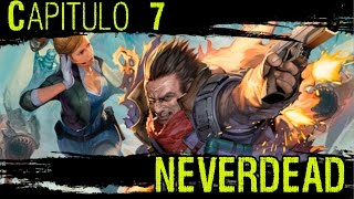 Neverdead #7 - Alcantarillas - ESPAÑOL