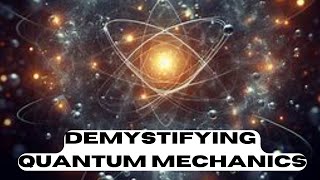 Demystifying Quantum Mechanics The Weird World of Subatomic Particles