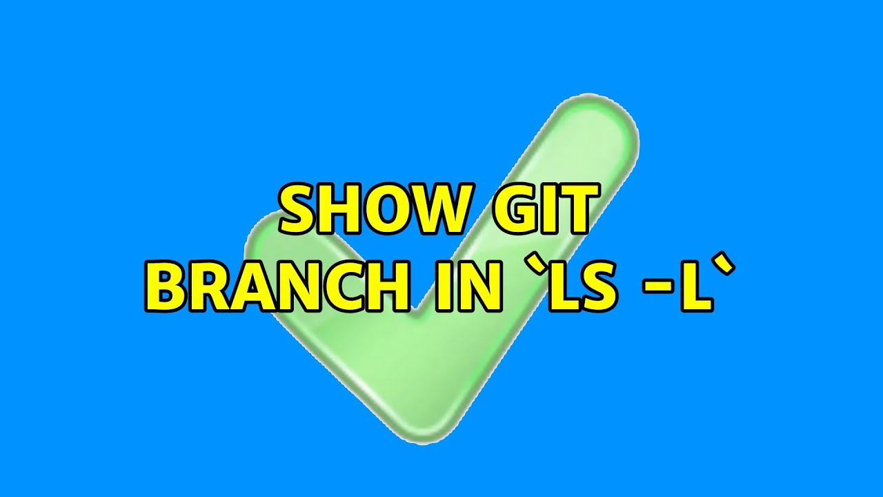 Ubuntu Show Git Branch In ls l 2 Solutions YouTube ubuntu-show-git-branch-in-ls-l-2-solutions-youtube