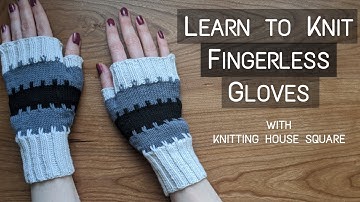 Learn to Knit Striped Fingerless Mittens | Step-By-Step Knitting Tutorial | Knitting House Square