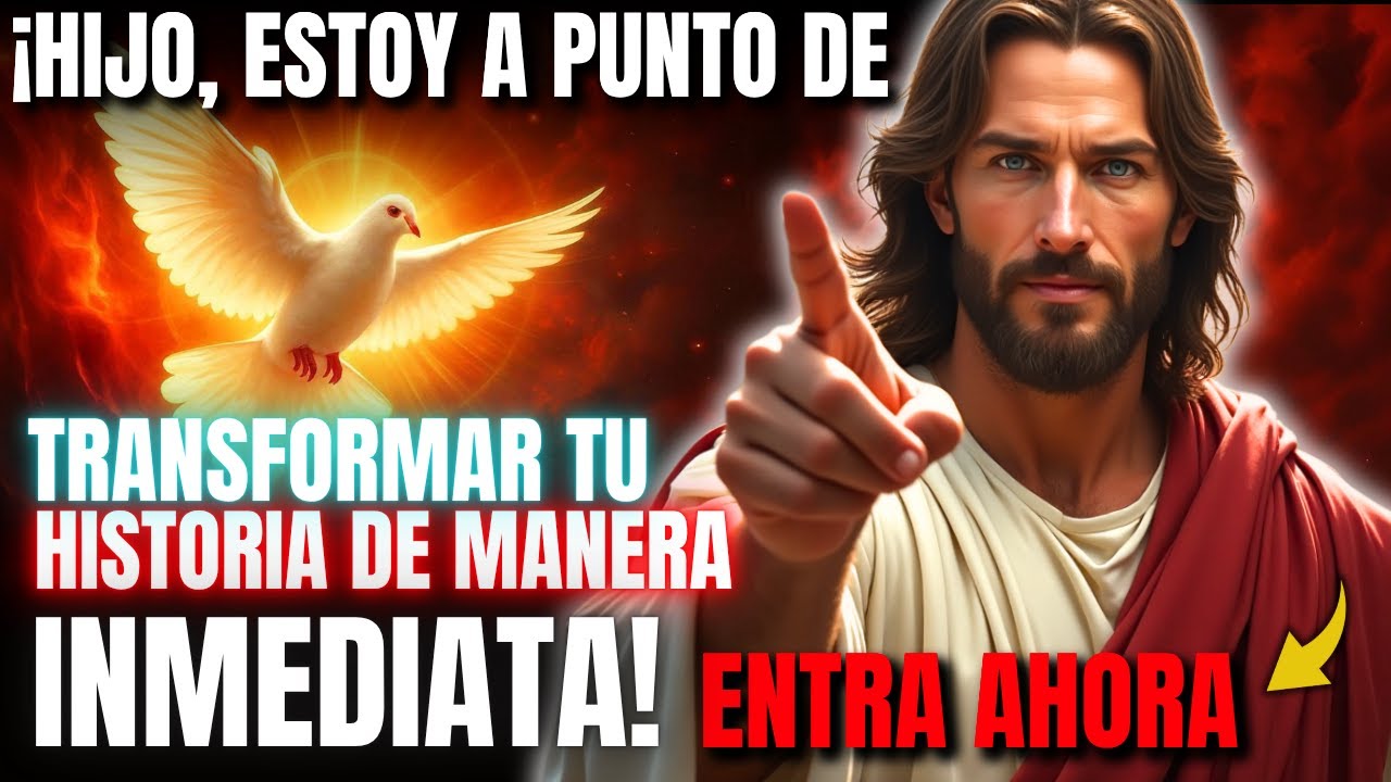 DIOS DICE HOY: ¡Hijo, estoy a punto de transformar tu historia de manera inmediata!