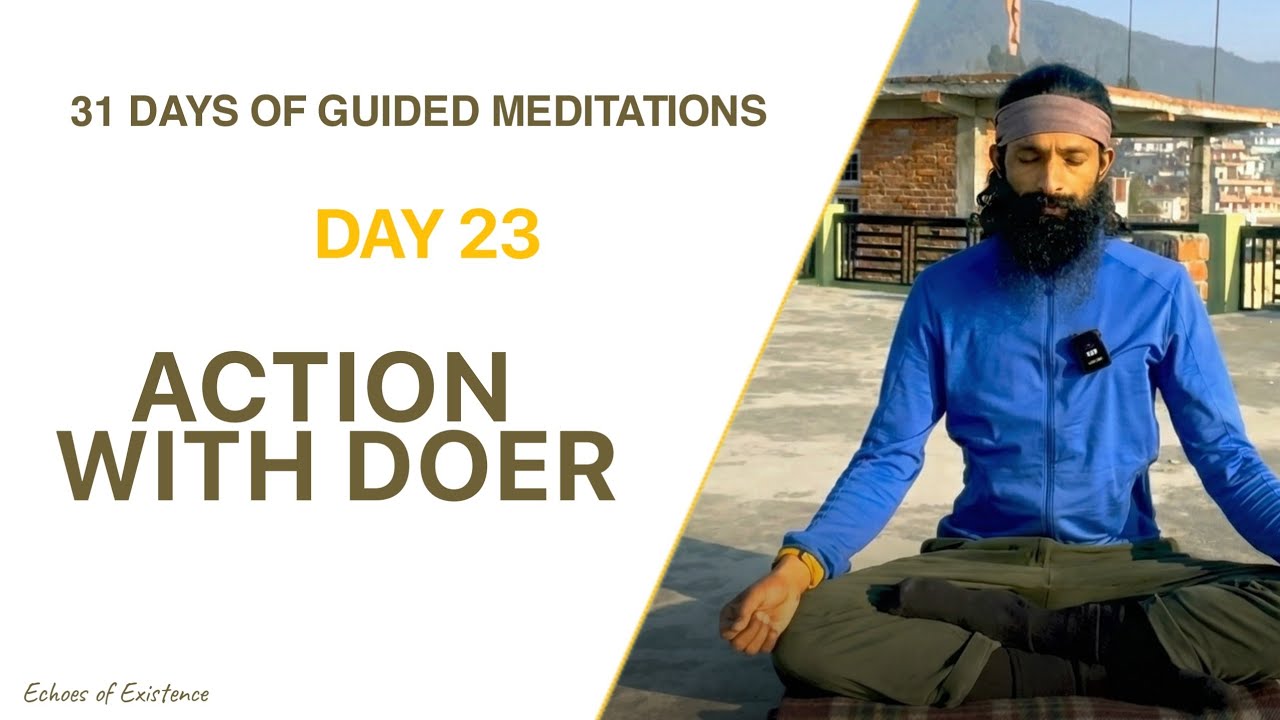Day 23 — Effortless Action (Without the Doer)│ 31 Days of Guided Meditations