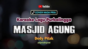 MASJID AGUNG DARUSSALAM [Karaoke] Dedy Pitak | Lagu Jawa Ngapak Purbalingga Mbangun