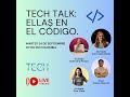 🔴 Tech Talk: Ellas en el Código