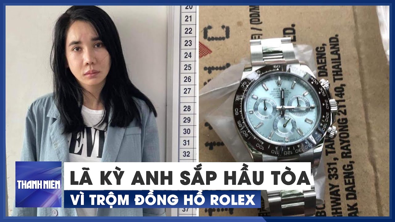 Hot girl Lã Kỳ Anh sắp hầu tòa vì trộm đồng hồ Rolex... - youtube