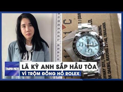 Video Hot girl Lã Kỳ Anh sắp hầu tòa vì trộm đồng hồ Rolex... - youtube