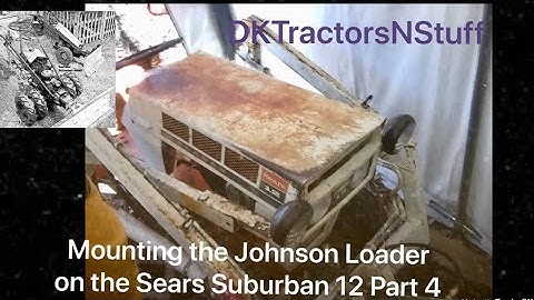 Mounting the Johnson Loader on the Sears Suburban 12 Part 4