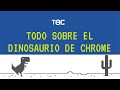 TEC - Todo sobre el dinosaurio de Chrome
