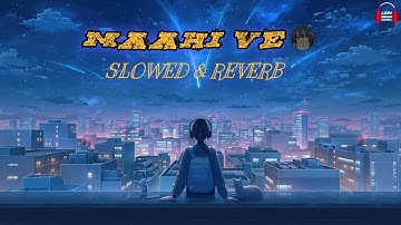 Maahi Ve Slowed + Reverbed Lofi  Neha Kakkar Hindi lofi songs @lofimusicsongs. #trending #lofimusic