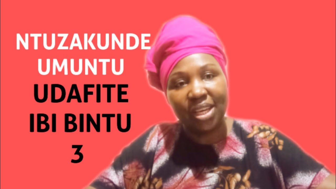 IBINTU 3 UGOMBA KUBANZA KUGENZURA MBERE YO KWIYEMEZA GUKUNDA UMUNTU NGO ...