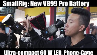 SmallRig: New VB99 Pro Battery, ultracompact 60W LED, Smartphone Cage
