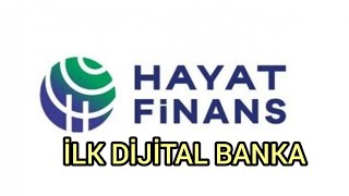 TÜRKİYE'NİN İLK DİJİTAL BANKASI(HAYAT FİNANS)