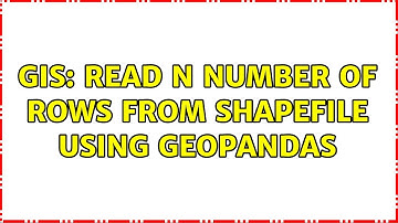GIS: Read N number of rows from shapefile using GeoPandas (2 Solutions!!)