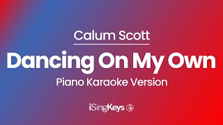 Dancing On My Own - Calum Scott - Piano Karaoke Instrumental - Original Key