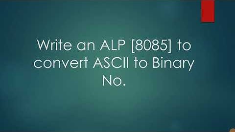 ALP (8085) to convert ASCII to Bin/ Hexadecimal no.