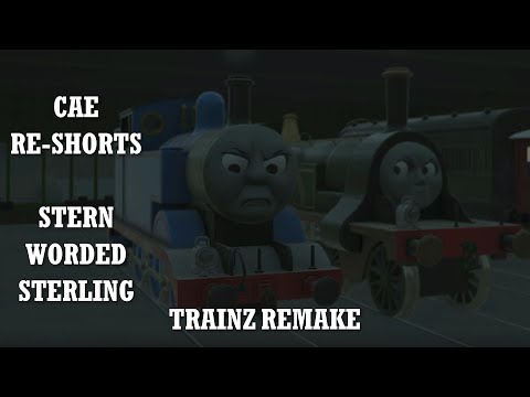 Calling All Engines Re-Shorts: Stern Worded Sterling Trainz Remake