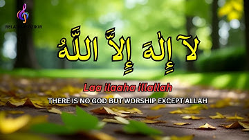 LAILAHAILLALLAH: Peaceful Dzikir for a Calm Mind Relaxing Dhikr