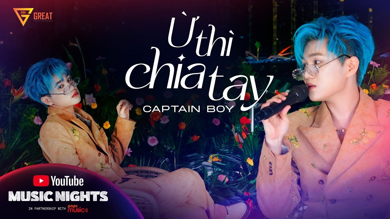 CAPTAIN BOY hát live “Ừ Thì Chia Tay” tại YouTube Music Night
