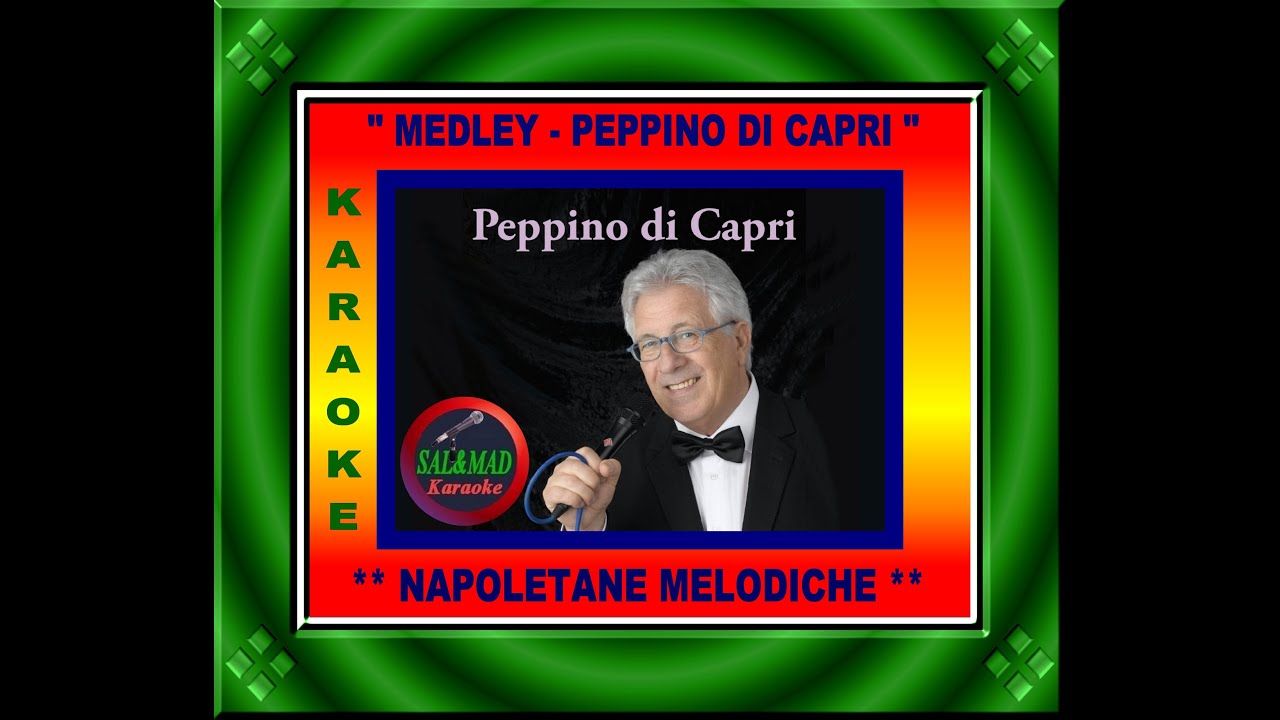 MEDLEY-NAPOLI - KARAOKE - PEPPINO DI CAPRI - (NAPOLETANE MELODICHE)