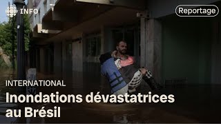 Inondations au Brésil : le désespoir s’installe
