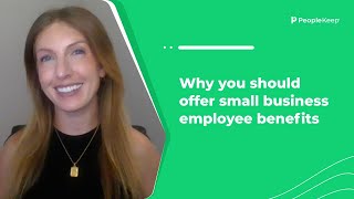 Why you should offer small business employee benefits