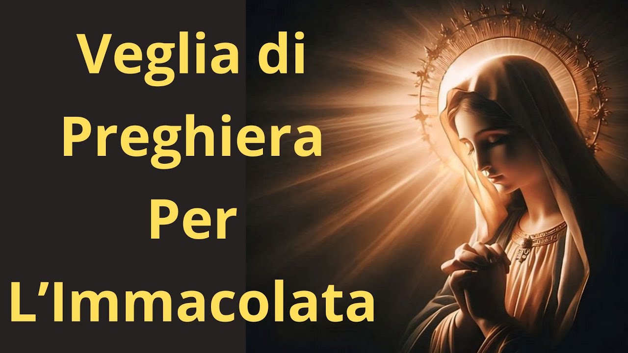 🔴Veglia di Preghiera per l'Immacolata Concezione di Maria 🙏🙏🙏💖 - YouTube