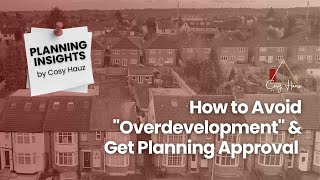 How to Avoid "Overdevelopment" Refusals | Cosy Hauz Planning Insights