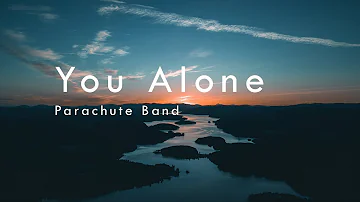 You Alone - Parachute Band - (Lyrics)