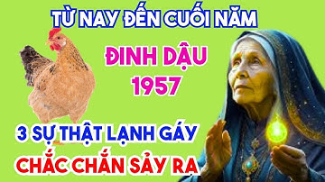 Sự Thật Lạnh Gáy, Đinh dậu 1957 Từ Nay Đến Tết Âm, Muộn 1 Bước Là Lỡ Cả Đời