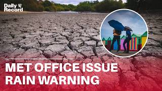 Met Office issue rain warning after heatwave sparks drought