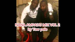 NANA AMPADU MIX VOL 2 by Yaw pele