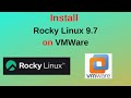 How to Download and Install Rocky Linux 9.7 on VMware